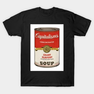 Capitalism's Celery Slavery Soup T-Shirt